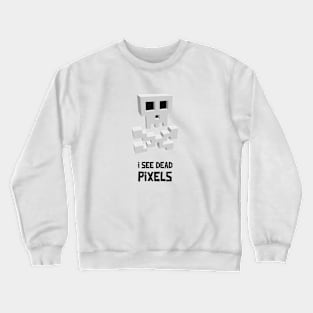 I See Dead Pixels - Funny Gamer Movie Pun Crewneck Sweatshirt